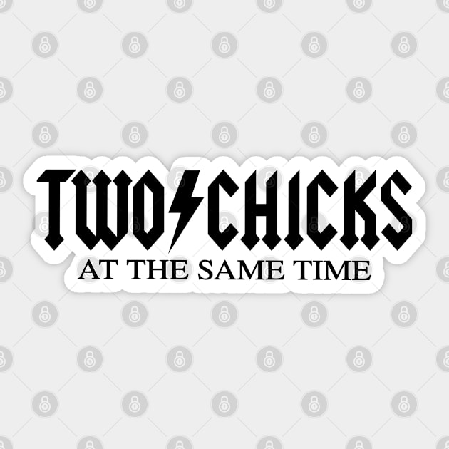 Two Chicks At The Same Time - Lawrence Funny Quote Parody Rock Band Tee Sticker by blueversion